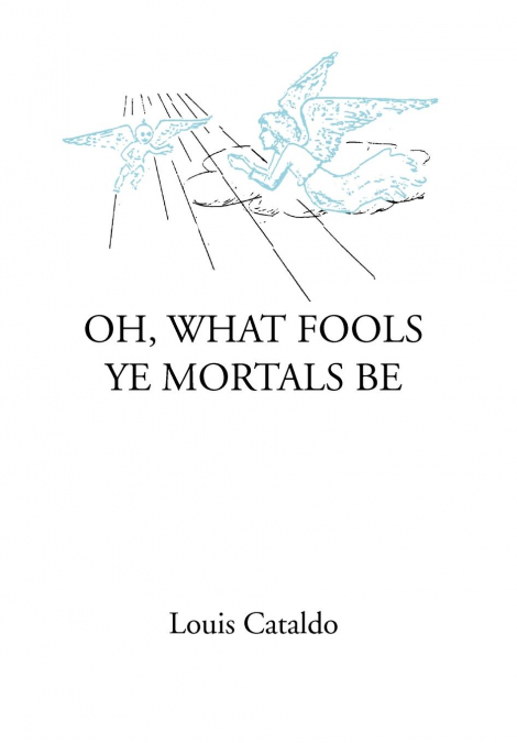 Oh, What Fools Ye Mortals Be