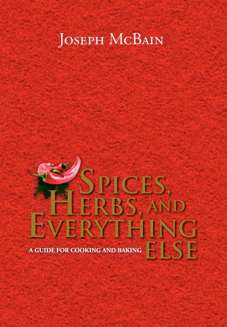 SPICES, HERBS, AND EVERYTHING ELSE