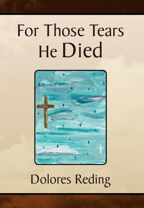 For Those Tears He Died