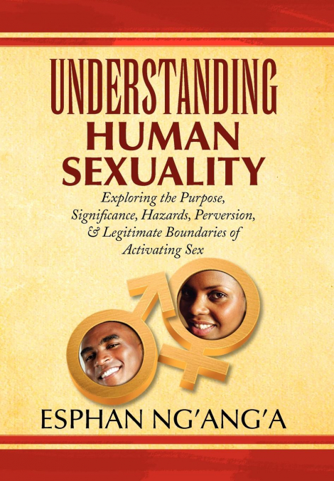 UNDERSTANDING HUMAN SEXUALITY