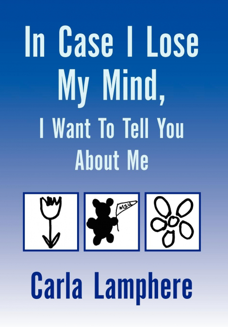 In Case I Lose My Mind, I Want To Tell You About Me