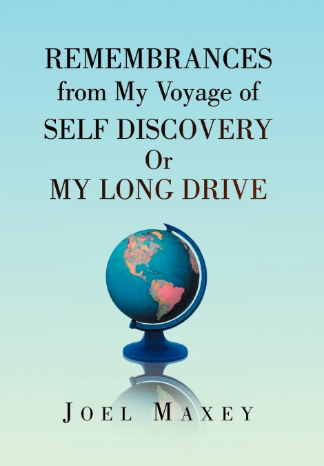 Remembrances from My Voyage of Self Discovery Or My Long Drive