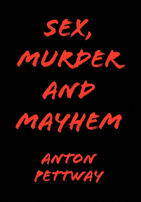 Sex, Murder and Mayhem