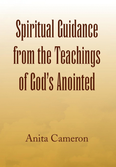 Spiritual Guidance from the Teachings of God’s Anointed