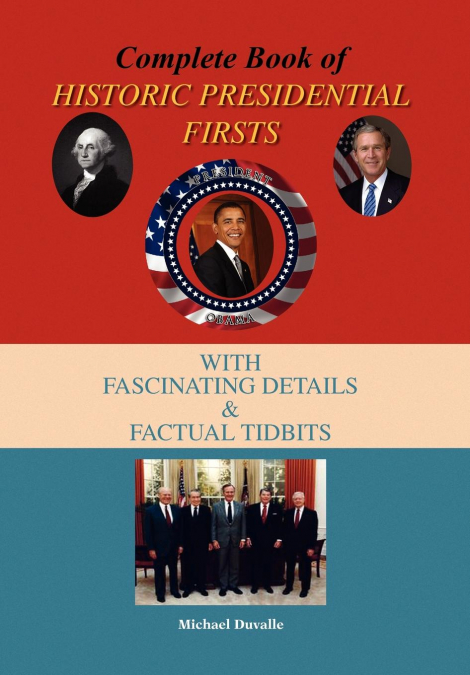 Complete Book of Historic Presidential Firsts
