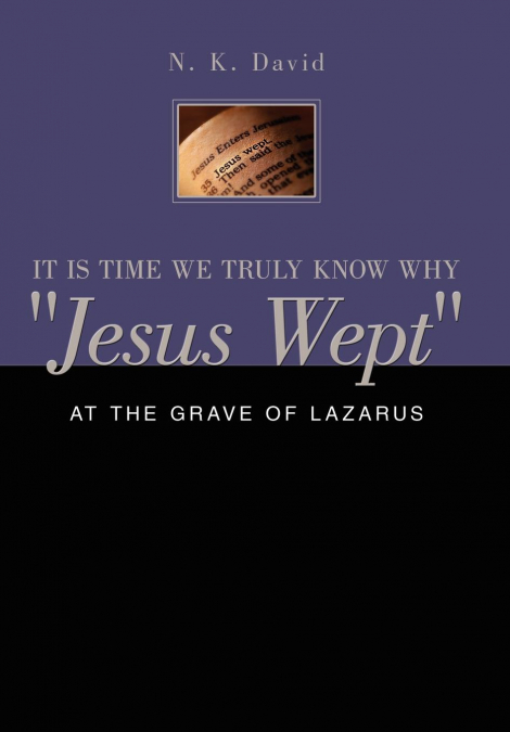 It Is Time We Truly Know Why 'Jesus Wept'