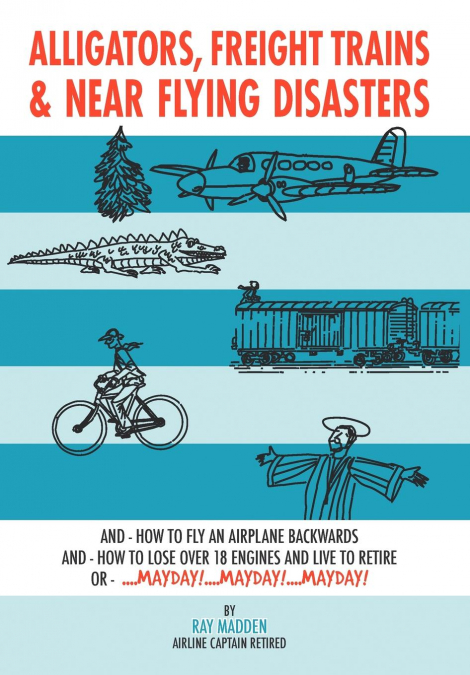 Alligators, Freight Trains & Near Flying Disasters
