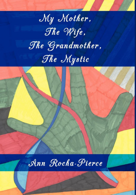 My Mother, The Wife, The Grandmother, The Mystic