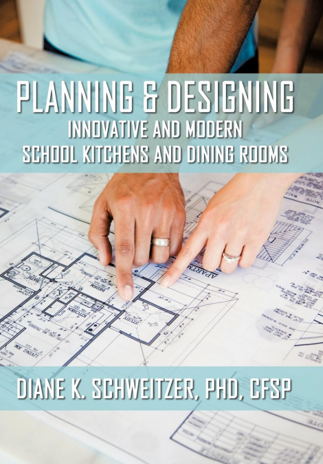Planning and Designing Innovative and Modern School Kitchens and Dining Rooms