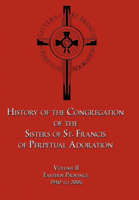 History of the Congregation of the Sisters of St. Francis of Perpetual Adoration