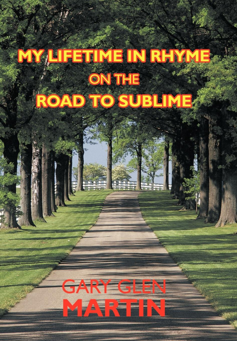 My Lifetime in Rhyme, on the Road to Sublime