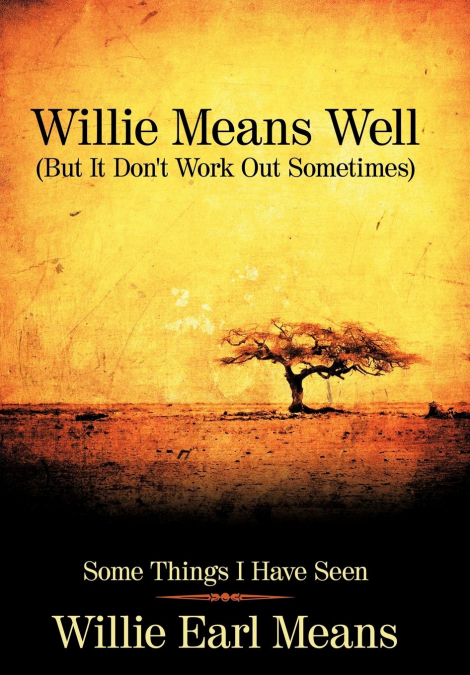Willie Means Well (But It Don’t Work Out Sometimes)