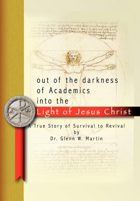 Out of the darkness of Academics into the Light of Jesus Christ-