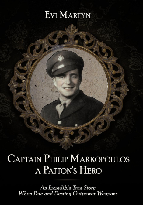 Captain Philip Markopoulos a Patton’s Hero