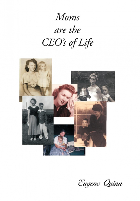 Moms are the CEO’s of Life