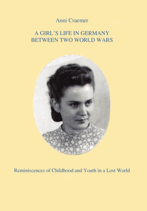 A GIRL’S LIFE IN GERMANY BETWEEN TWO WORLD WARS