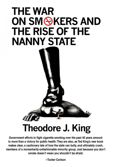 The War on Smokers and the Rise of the Nanny State