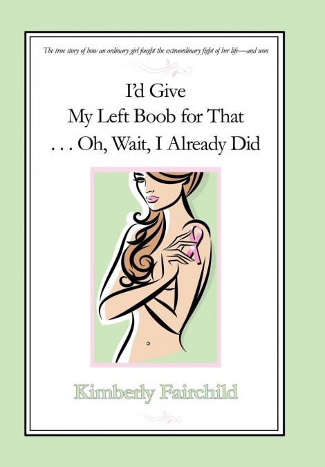 I’d Give My Left Boob for That ... Oh, Wait, I Already Did