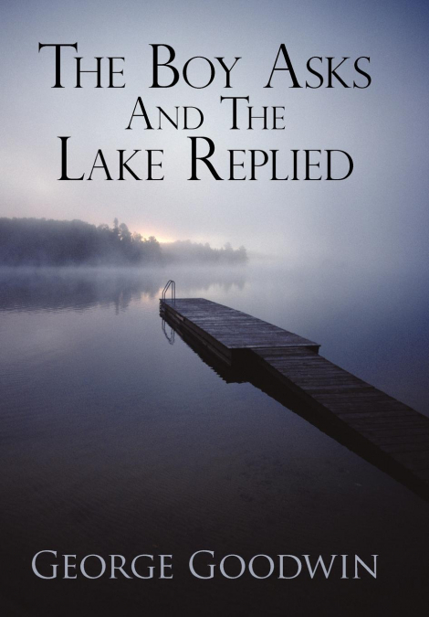The Boy Asks and the Lake Replied