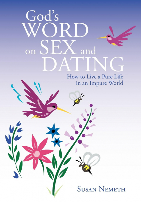 God’s Word On Sex and Dating