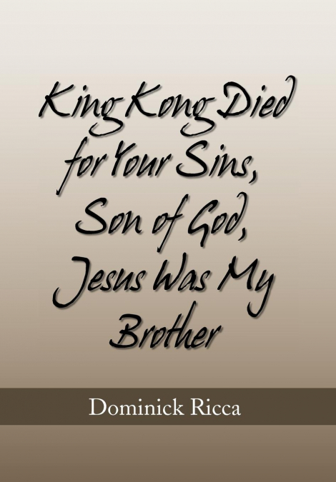 King Kong Died for Your Sins, Son of God, Jesus Was My Brother