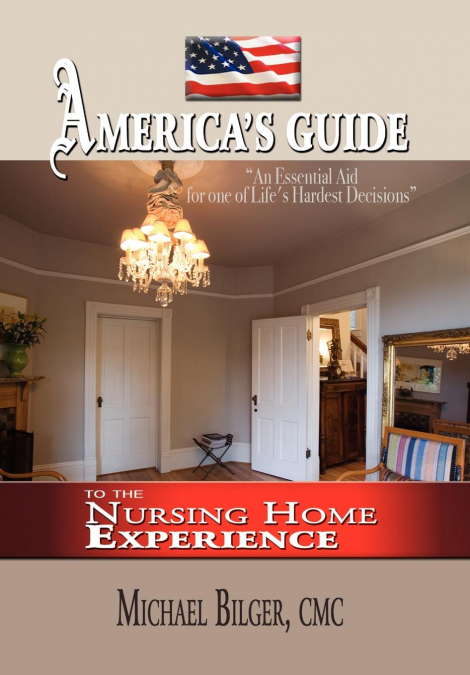 America’s Guide To the Nursing Home Experience