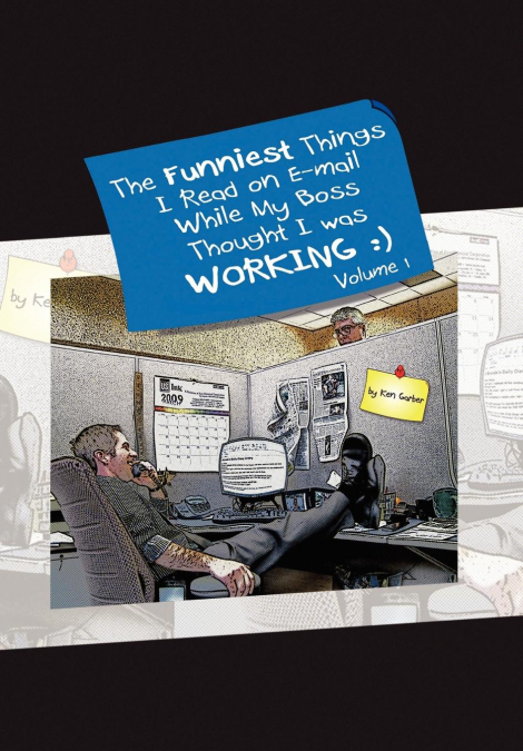 The Funniest Things I Read on E-mail While My Boss Thought I Was Working Volume One