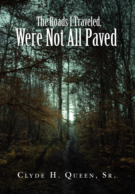 The Roads I Traveled, Were Not All Paved