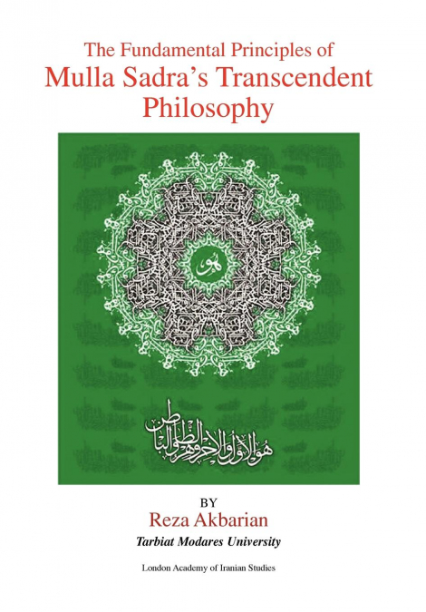 The Fundamental Principles of Mulla Sadra’s Transcendent Philosophy