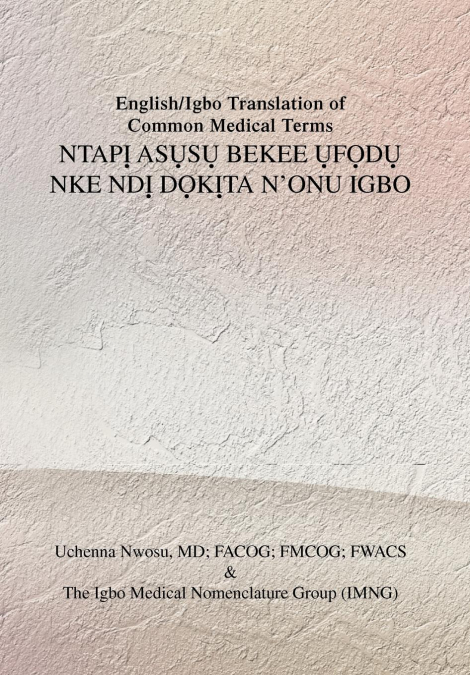 English/Igbo Translation of Common Medical Terms NtapỊ AsỤsỤ Bekee ỤfỌdỤ Nke NDỊ DỌkỊta N’Onu Ig