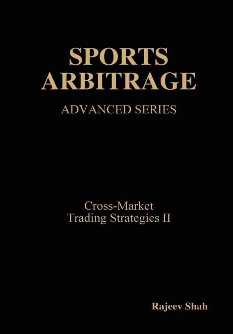 Sports Arbitrage - Advanced Series - Cross-Market Trading Strategies II