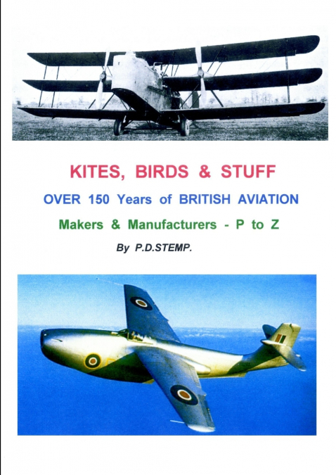 KITES, BIRDS & STUFF  -  Over 150 Years of BRITISH Aviation - Makers & Manufacturers - Volume 3 - P to Z