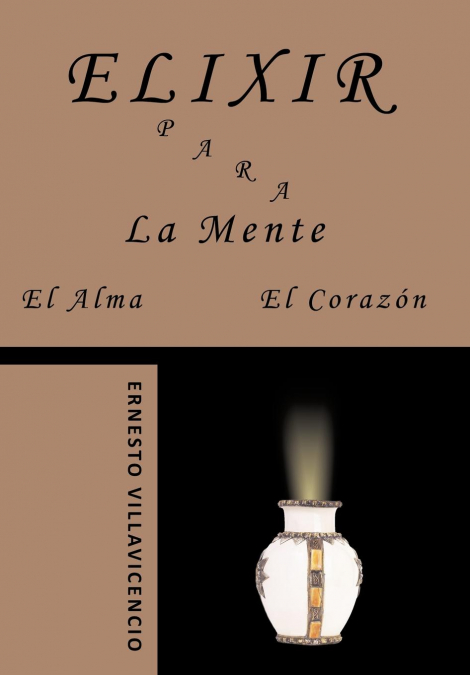Elixir Para La Mente, El Alma, El Corazón