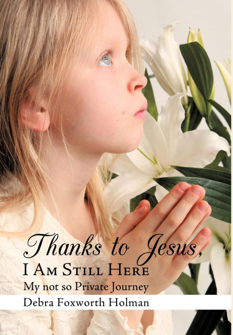 Thanks to Jesus, I Am Still Here