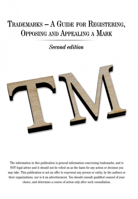Trademarks - A Guide for Registering, Opposing and Appealing a Mark