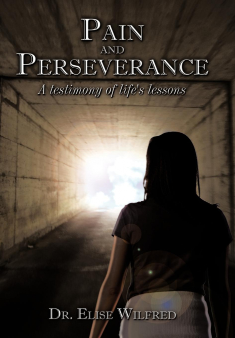 Pain and Perseverance-A testimony of life’s lessons