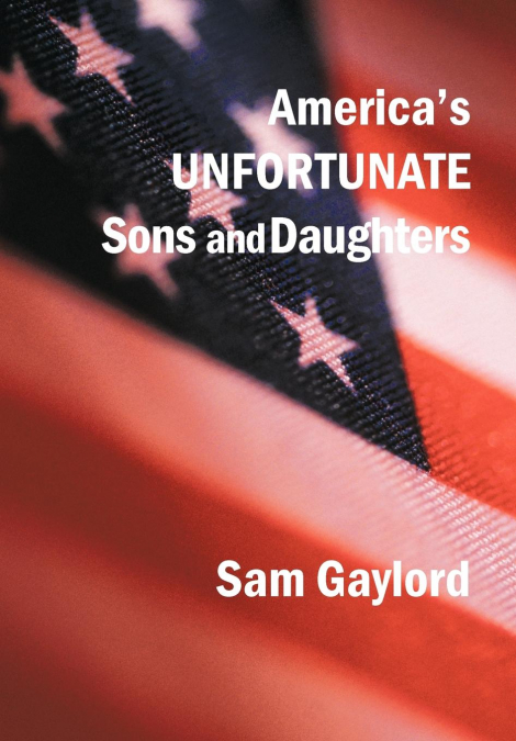 America’s Unfortunate Sons and Daughters