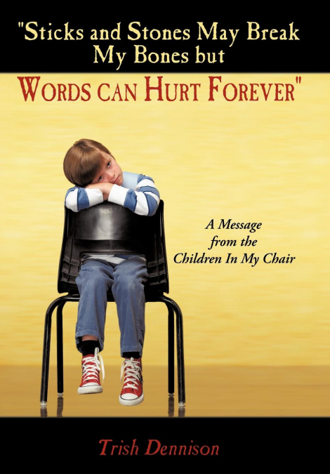 'Sticks and Stones May Break My Bones but Words can Hurt Forever'