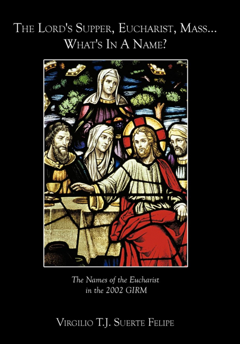 The Lord’s Supper, Eucharist, Mass ... What’s In A Name?