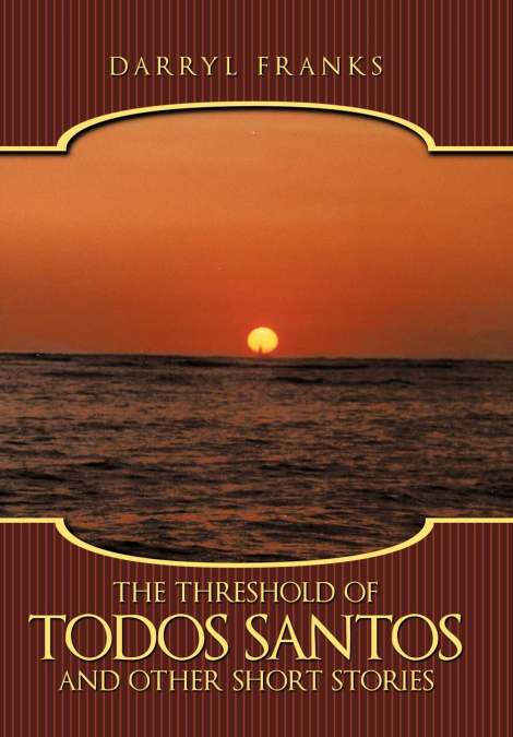 The Threshold of Todos Santos and Other Short Stories