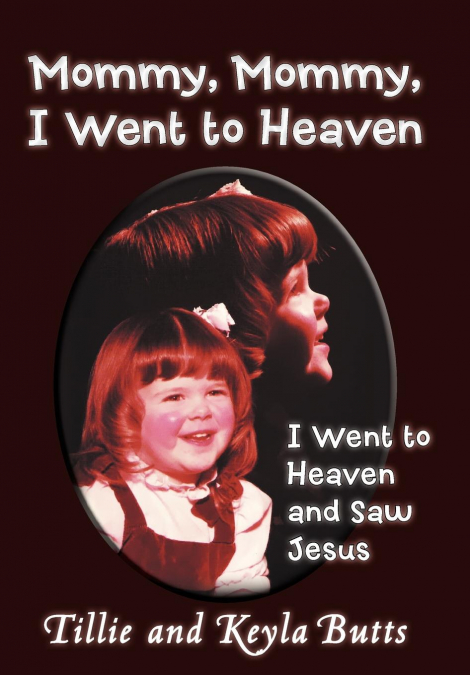 Mommy, Mommy, I Went to Heaven