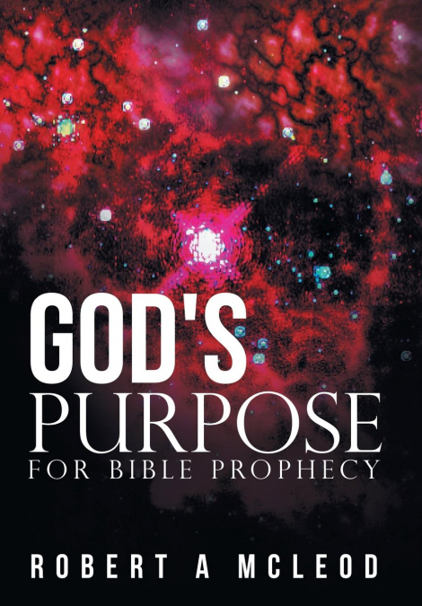 God’s Purpose for Bible Prophecy