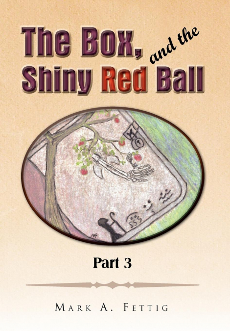 The Box and the Shiny Red Ball Part 3