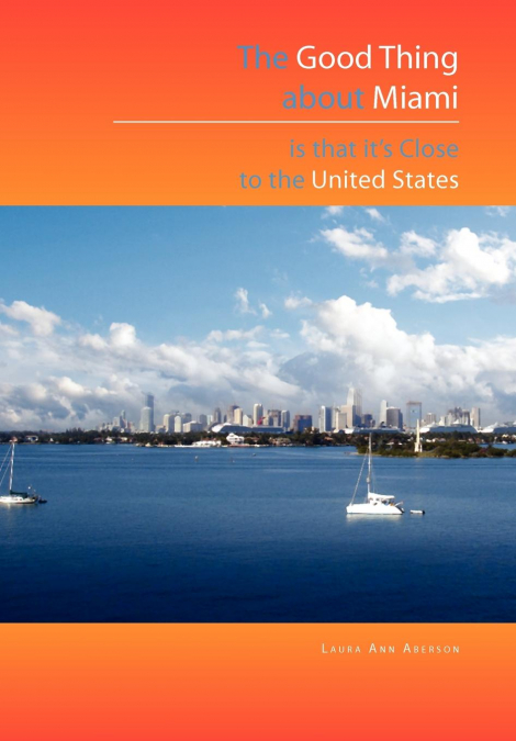 The Good Thing about Miami Is That It’s Close to the United States