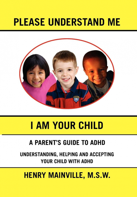 Please Understand Me, I Am Your Child