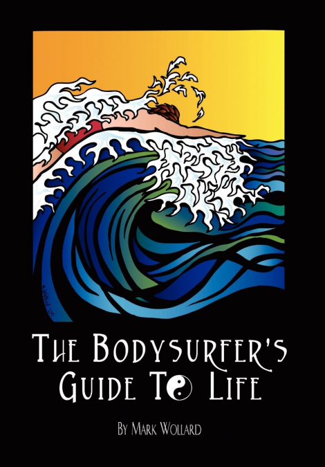 The Bodysurfer’s Guide to Life