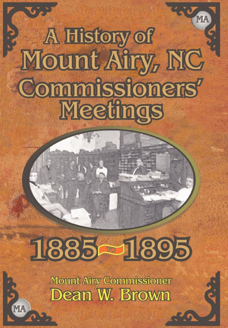 A History of the Mount Airy, N. C. Commissioners' Meetings 1885-1895