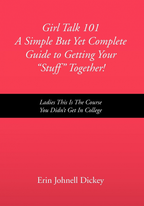 Girl Talk 101 a Simple But Yet Complete Guide to Getting Your 'Stuff' Together!