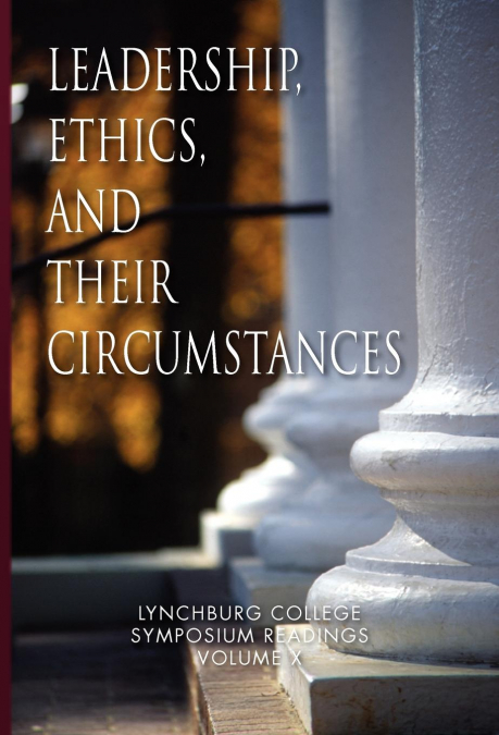 Leadership, Ethics, and Their Circumstances
