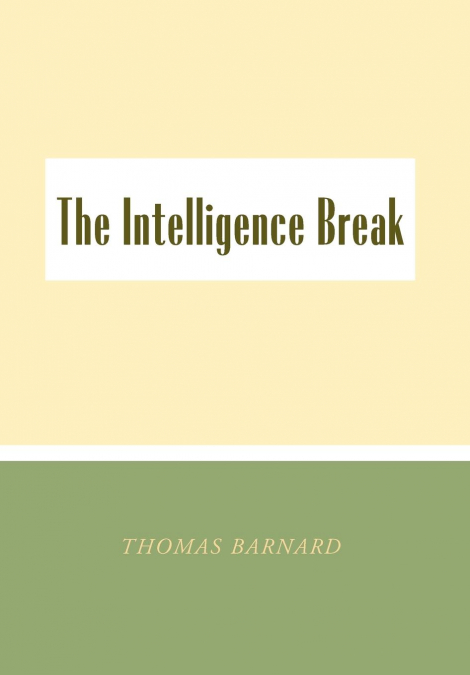 The Intelligence Break the Intelligence Break